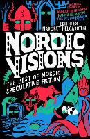 Book Cover for Nordic Visions: The Best of Nordic Speculative Fiction by John Ajvide Lindqvist, Maria Haskins, Karin Tidbeck