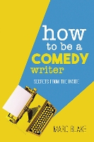 Book Cover for How To Be A Comedy Writer by Marc Blake