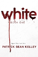 Book Cover for White by Patrick Sean Kelley