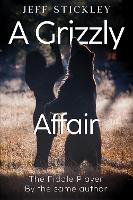 Book Cover for A Grizzly Affair by Jeff Stickley