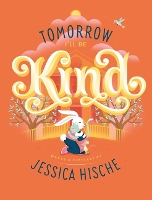 Book Cover for Tomorrow I'll Be Kind by Jessica Hische