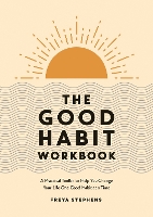 Book Cover for The Good Habit Workbook by Freya Stephens