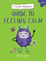 Book Cover for A Little Monster's Guide to Feeling Calm by Emily Snape