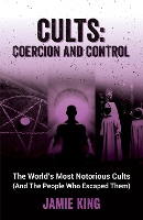 Book Cover for Cults: Coercion and Control by Jamie King