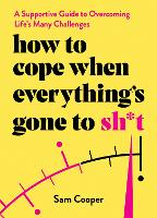 Book Cover for How to Cope When Everything's Gone to Sh*t by Sam Cooper