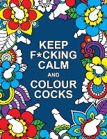 Book Cover for Keep F*cking Calm and Colour Cocks by Summersdale Publishers