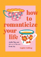 Book Cover for How to Romanticize Your Life by Sophie Golding