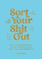 Book Cover for Sort Your Shit Out by Vicki Vrint