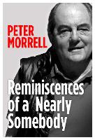 Book Cover for Reminiscences of a Nearly Somebody by Peter Morrell