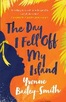 Book Cover for The Day I Fell Off My Island by Yvonne Bailey-Smith