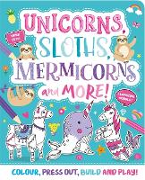 Book Cover for Unicorns, Sloths, Mermicorns and More! by Igloo Books