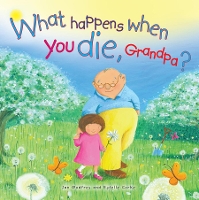 Book Cover for What Happens When You Die, Grandpa? by Jan Godfrey
