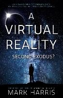 Book Cover for A Virtual Reality - Second Exodus? by Mark Harris