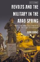 Book Cover for Revolts and the Military in the Arab Spring by Sean Burns