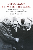 Book Cover for Diplomacy Between the Wars by George W. (Independent Scholar, USA) Liebmann