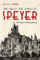 Book Cover for The Fall of the House of Speyer by George W. (Independent Scholar, USA) Liebmann