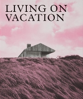 Book Cover for Living on Vacation by Phaidon Editors