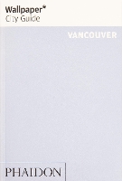 Book Cover for Wallpaper* City Guide Vancouver by Wallpaper*, Conrad Brown