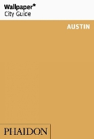 Book Cover for Wallpaper* City Guide Austin by Wallpaper*, Lisa Petrole