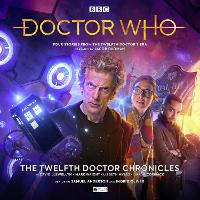 Book Cover for Doctor Who - The Twelfth Doctor Chronicles by Una McCormack, Mark Wright, Lizbeth Myles, David Llewellyn