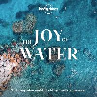 Book Cover for Lonely Planet The Joy Of Water by Lonely Planet