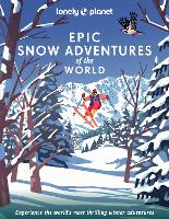 Book Cover for Lonely Planet Epic Snow Adventures of the World by Lonely Planet