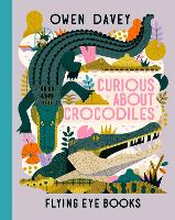 Book Cover for Curious About Crocodiles by Owen Davey