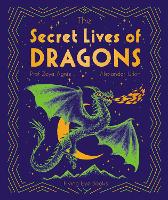 Book Cover for The Secret Lives of Dragons by Professor Zoya Agnis