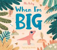 Book Cover for When I'm Big by Ella Bailey