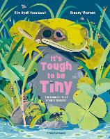 Book Cover for It's Tough to be Tiny The secret life of small creatures by Kim Ryall Woolcock