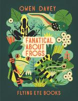 Book Cover for Fanatical About Frogs by Owen Davey