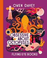 Book Cover for Obsessive About Octopuses by Owen Davey