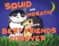 Book Cover for Squid and Horatio Become Best Friends Forever by Sally Hewitt