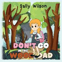 Book Cover for Don't Go In The Wood, Dad by Sally Wilson