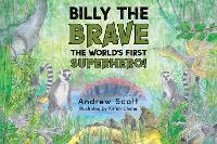 Book Cover for Billy The Brave - The World's First Superhero! by Andrew Scott