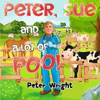 Book Cover for Peter, Sue and a Lot of Poo! by Peter Wright