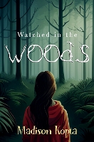 Book Cover for Watched in the Woods by Madison Kopta