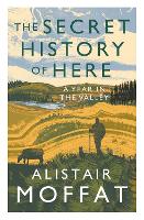 Book Cover for The Secret History of Here by Alistair Moffat