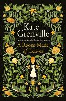 Book Cover for A Room Made of Leaves by Kate Grenville