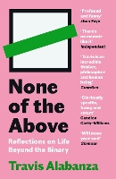 Book Cover for None of the Above by Travis Alabanza