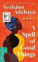 Book Cover for A Spell of Good Things by Ayobami Adebayo