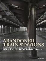 Book Cover for Abandoned Train Stations by David Ross