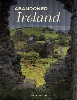 Book Cover for Abandoned Ireland by Dominic Connolly