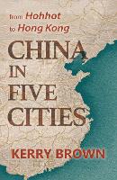 Book Cover for China in Five Cities by Kerry Brown