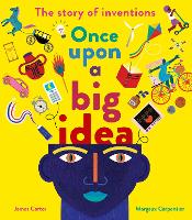 Book Cover for Once Upon a Big Idea: The Story of Inventions by James Carter