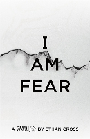 Book Cover for I Am Fear by Ethan Cross