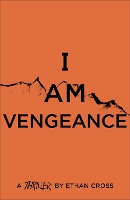 Book Cover for I Am Vengeance by Ethan Cross