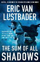 Book Cover for The Sum of All Shadows by Eric Van Lustbader