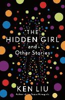 Book Cover for The Hidden Girl and Other Stories by Ken Liu