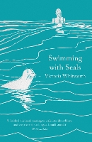 Book Cover for Swimming with Seals by Victoria Whitworth